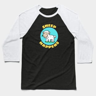 Sheep Happens | Sheep Pun Baseball T-Shirt